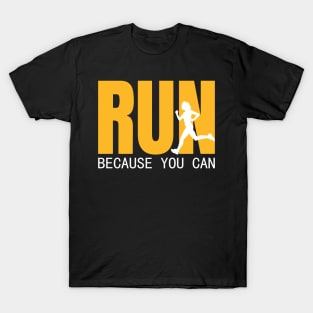 Run because you can design T-Shirt